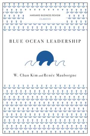 Blue Ocean Leadership (Harvard Business Review Classics) de W. Chan Kim