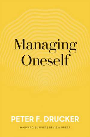 Managing Oneself: The Key to Success de Peter F. Drucker