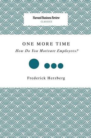 One More Time: How Do You Motivate Employees? de Frederick Herzberg