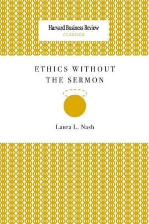 Ethics Without the Sermon de Laura L. Nash