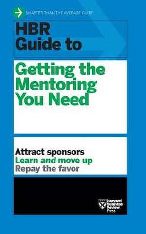 HBR Guide to Getting the Mentoring You Need (HBR Guide Series) de Harvard Business Review