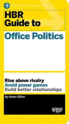 HBR Guide to Office Politics (HBR Guide Series) de Karen Dillon