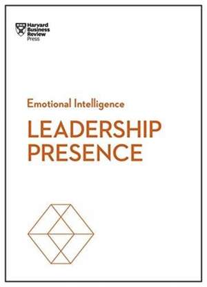 Leadership Presence (HBR Emotional Intelligence Series) de John Beeson