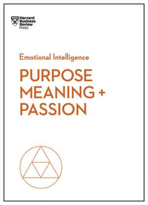 Purpose, Meaning, and Passion (HBR Emotional Intelligence Series) de Nick Craig