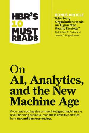 HBR's 10 Must Reads on AI, Analytics, and the New Machine Age de Harvard Business Review