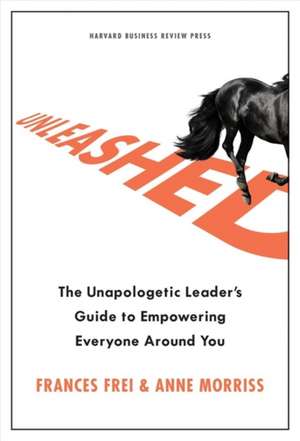 Unleashed: The Unapologetic Leader's Guide to Empowering Everyone Around You de Anne Morriss