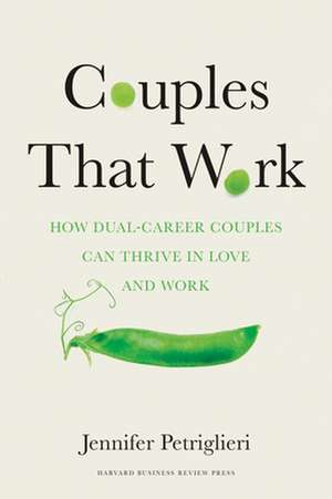 Couples That Work: How Dual-Career Couples Can Thrive in Love and Work