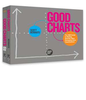 The Harvard Business Review Good Charts Collection: Tips, Tools, and Exercises for Creating Powerful Data Visualizations de Scott Berinato