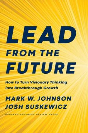 Lead from the Future de Mark W Johnson
