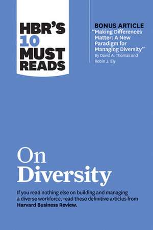 Hbr's 10 Must Reads on Diversity (with Bonus Article "making Differences Matter: A New Paradigm for Managing Diversity" by David A. Thomas and Robin J de Joan C. Williams