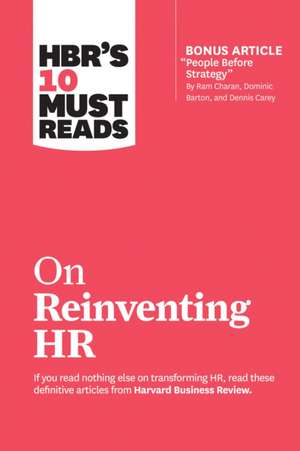 Hbr's 10 Must Reads on Reinventing HR (with Bonus Article "People Before Strategy" by RAM Charan, Dominic Barton, and Dennis Carey) de Peter Cappelli