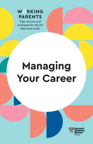 Managing Your Career (HBR Working Parents Series) de Jennifer Petriglieri