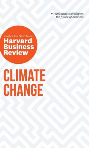 Climate Change: The Insights You Need from Harvard Business Review de Harvard Business Review