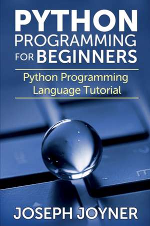 Python Programming for Beginners de Joseph Joyner