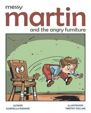 Messy Martin and the Angry Furniture: Whimsical Funny Children Rhymes de Gabriella Richard