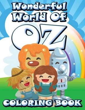 Wonderful World of Oz Coloring Book de Speedy Publishing LLC