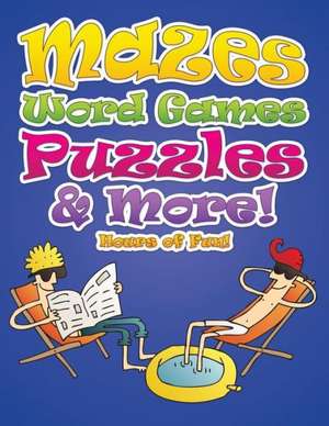 Mazes, Word Games, Puzzles & More! Hours of Fun! de Speedy Publishing Llc