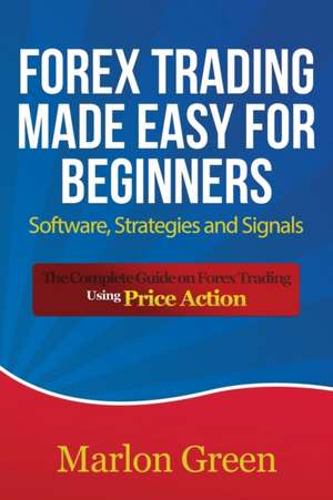 Forex Trading Made Easy for Beginners de Marlon Green