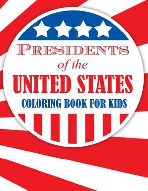 Presidents of the United States (Coloring Book for Kids) de Speedy Publishing LLC