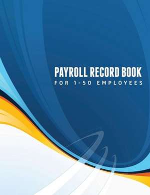 Payroll Record Book (for 1-50 Employees) de Speedy Publishing Llc