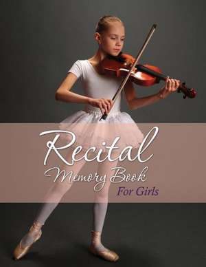 Recital Memory Book for Girls de Speedy Publishing Llc