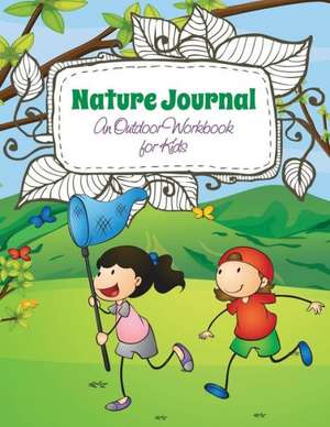 Nature Journal (an Outdoor Workbook for Kids) de Speedy Publishing LLC