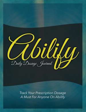 Abilify Daily Dosage Journal de Speedy Publishing Llc