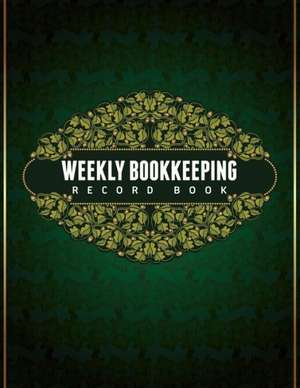 Weekly Bookkeeping Record Book de Speedy Publishing Llc