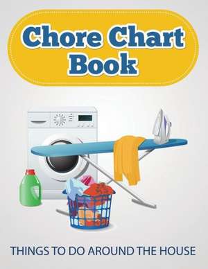 Chore Chart Book (Things to Do Around the House) de Speedy Publishing LLC