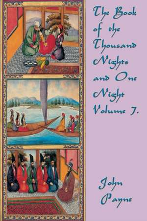 The Book of the Thousand Nights and One Night Volume 7. de John Payne