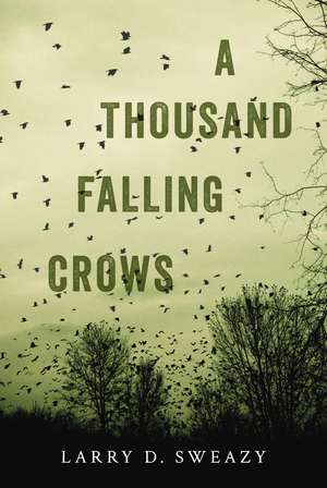 A Thousand Falling Crows de Larry D. Sweazy