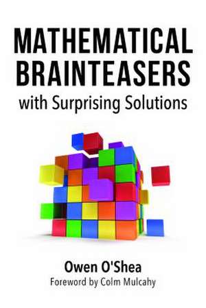 Mathematical Brainteasers with Surprising Solutions de Owen O'Shea