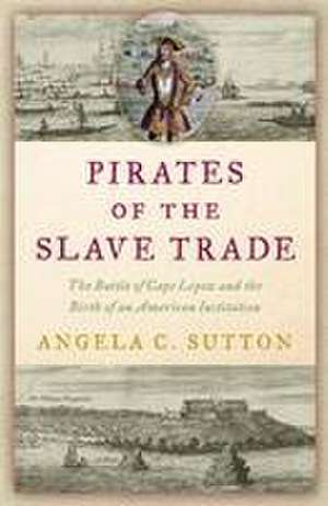 Pirates of the Slave Trade de Angela C. Sutton