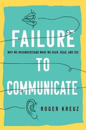 Failure to Communicate de Roger Kreuz