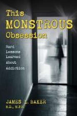 This Monstrous Obsession de James L Baker