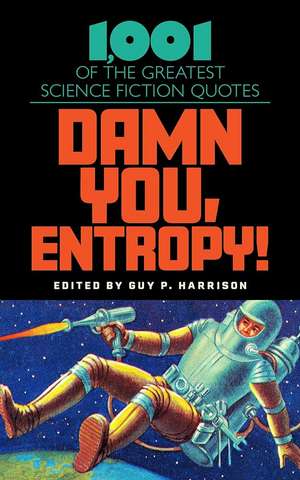 Damn You, Entropy! de Guy P Harrison