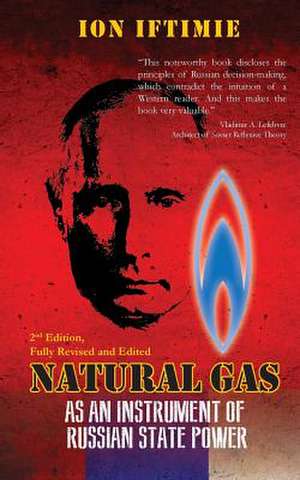 Natural Gas as an Instrument of Russian State Power de Ion a. Iftimie