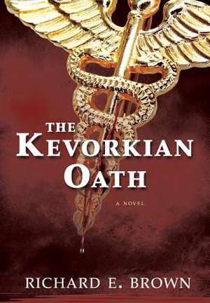 The Kevorkian Oath de Richard E. Brown