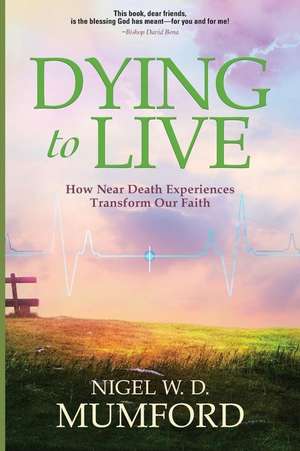 Dying to Live de Nigel W. D. Mumford