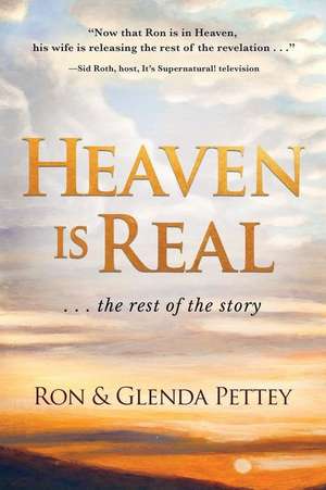 Heaven Is Real ... the Rest of the Story de Glenda Pettey