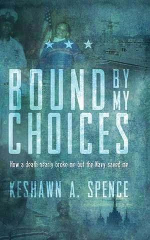 Bound by My Choices de Keshawn A. Spence