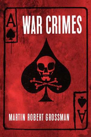 War Crimes de Martin Robert Grossman