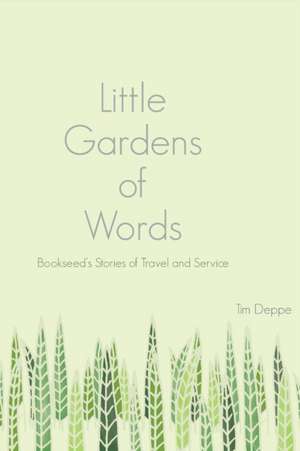 Little Gardens of Words de Tim Deppe