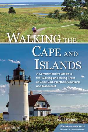 Walking the Cape and Islands: A Comprehensive Guide to the Walking and Hiking Trails of Cape Cod, Marthaas Vineyard, and Nantucket de David Weintraub