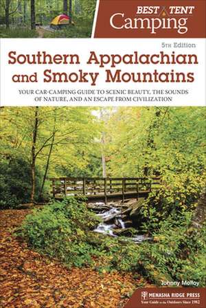 Best Tent Camping: Southern Appalachian and Smoky Mountains: Your Car-Camping Guide to Scenic Beauty, the Sounds of Nature, and an Escape from Civiliz de Johnny Molloy