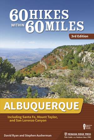 60 Hikes Within 60 Miles: Albuquerque: Including Santa Fe, Mount Taylor, and San Lorenzo Canyon de Stephen Ausherman