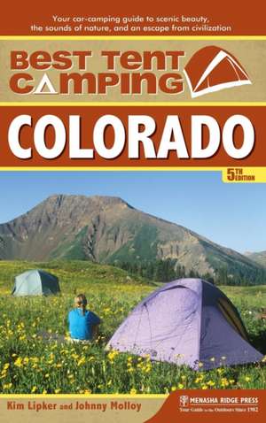 Best Tent Camping: Colorado: Your Car-Camping Guide to Scenic Beauty, the Sounds of Nature, and an Escape from Civilization