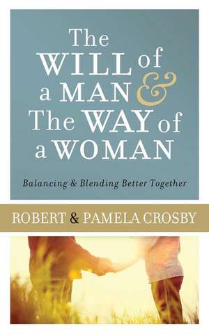 The Will of a Man & the Way of a Woman de Robert Crosby