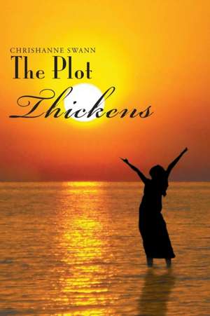 The Plot Thickens de Chrishanne Swann