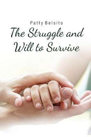 The Struggle and Will to Survive de Patty Belsito